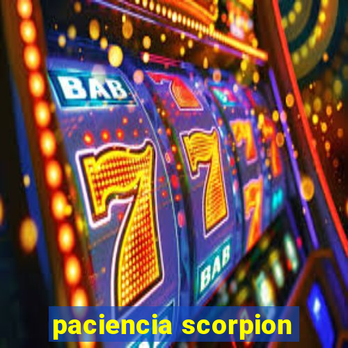 paciencia scorpion